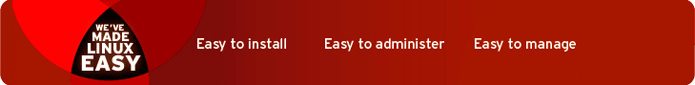 We've made Linux easy. Easy to install. Easy to administer. Easy to manage.