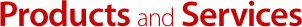 Products and Services