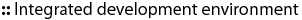 Integrated development environment